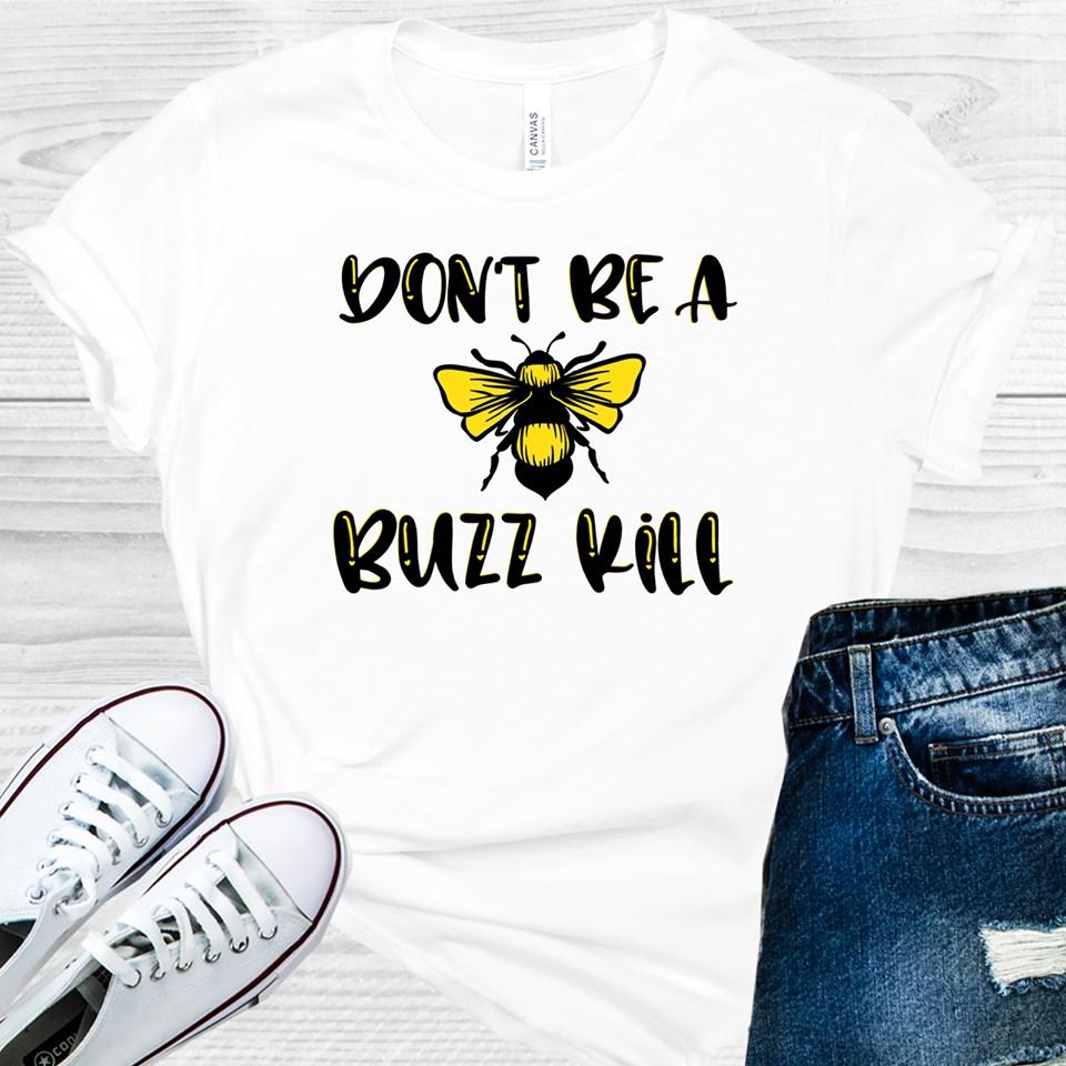 Don't Be a Buzz Kill Graphic Tee product image 1