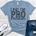 I Put the Pro in Procrastinate Graphic Tee product image 1