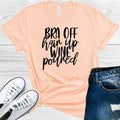 Bra Off Hair Up Wine Poured Graphic Tee product image 1