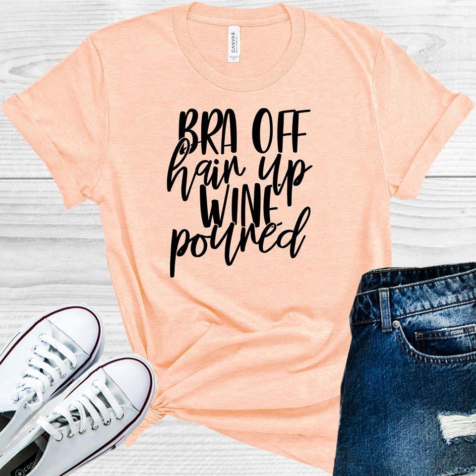 Bra Off Hair Up Wine Poured Graphic Tee product image 1