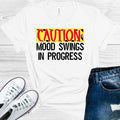 Caution Mood Swings in Progress Graphic Tee product image 1