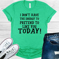 I Don't Have the Energy to Pretend to Like You Today product image 1