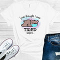 I Just Thought I Was Tired Before Graphic Tee product image 1