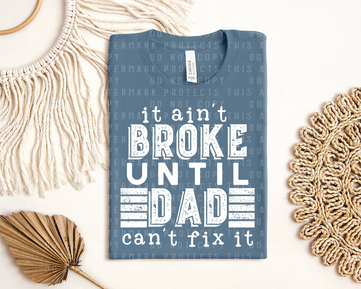 It Ain't Broke Until Dad Can't Fix It Graphic Tee product image 1